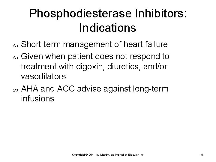 Phosphodiesterase Inhibitors: Indications Short-term management of heart failure Given when patient does not respond