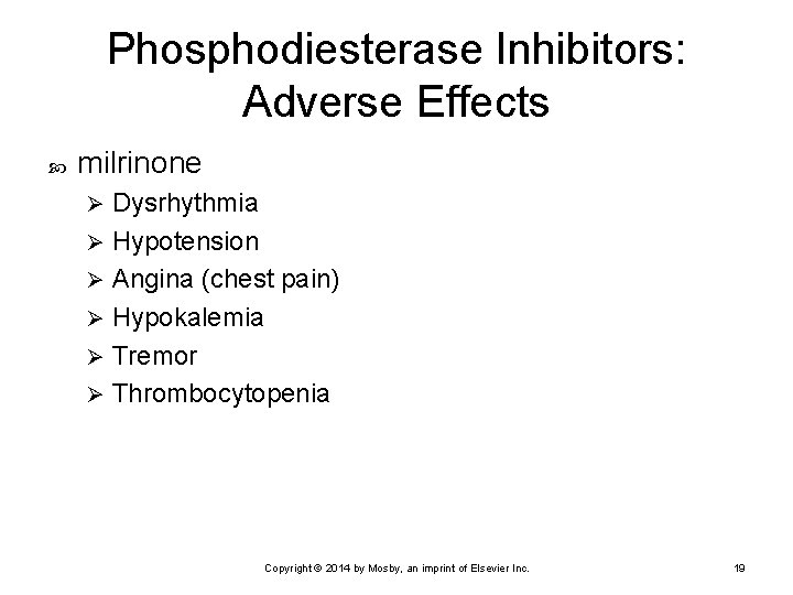 Phosphodiesterase Inhibitors: Adverse Effects milrinone Dysrhythmia Ø Hypotension Ø Angina (chest pain) Ø Hypokalemia