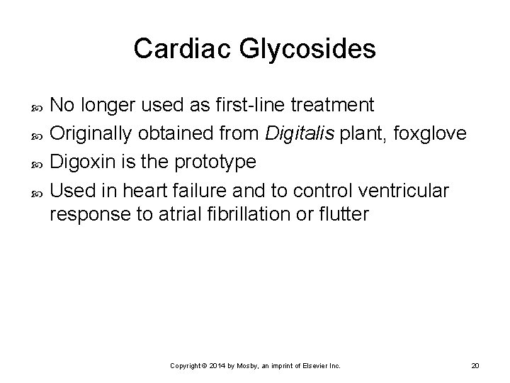 Cardiac Glycosides No longer used as first-line treatment Originally obtained from Digitalis plant, foxglove