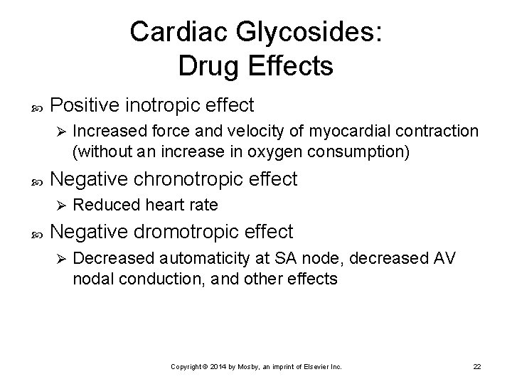 Cardiac Glycosides: Drug Effects Positive inotropic effect Ø Negative chronotropic effect Ø Increased force