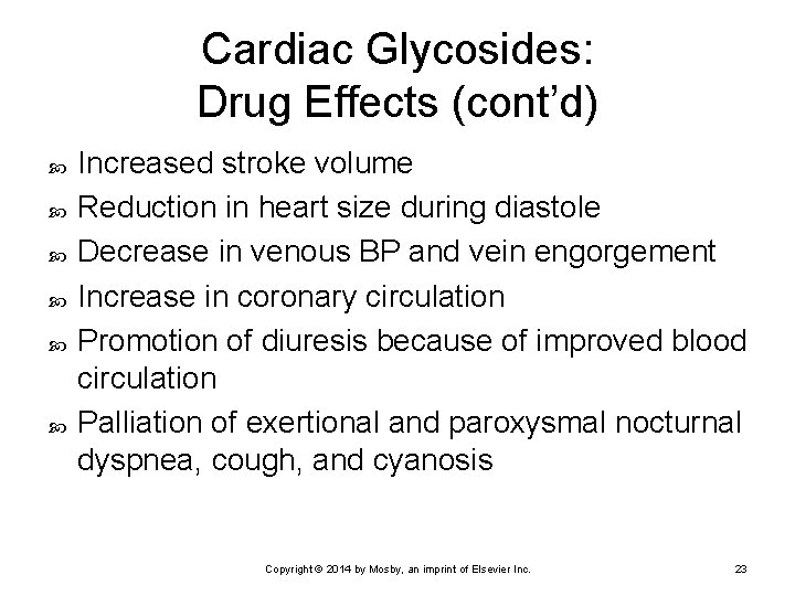 Cardiac Glycosides: Drug Effects (cont’d) Increased stroke volume Reduction in heart size during diastole