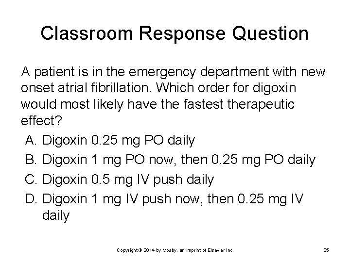 Classroom Response Question A patient is in the emergency department with new onset atrial