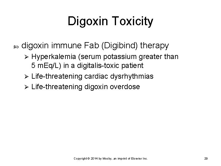 Digoxin Toxicity digoxin immune Fab (Digibind) therapy Hyperkalemia (serum potassium greater than 5 m.