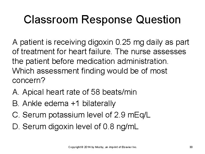 Classroom Response Question A patient is receiving digoxin 0. 25 mg daily as part