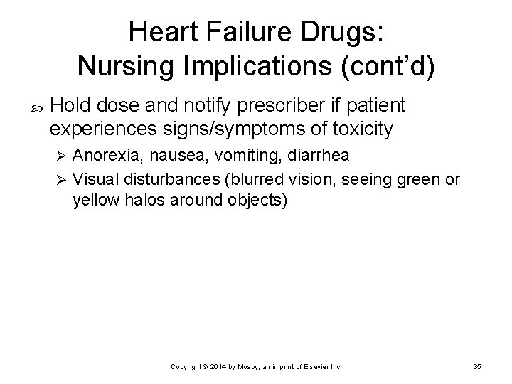 Heart Failure Drugs: Nursing Implications (cont’d) Hold dose and notify prescriber if patient experiences