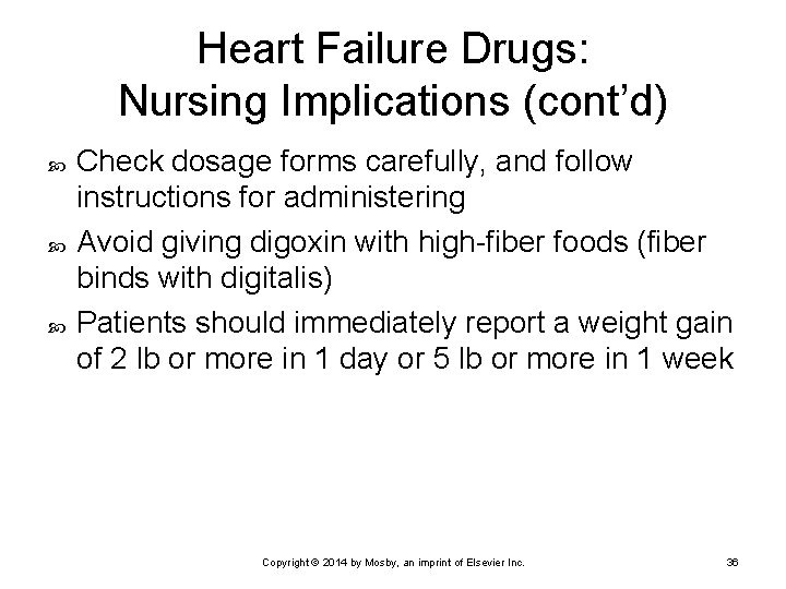 Heart Failure Drugs: Nursing Implications (cont’d) Check dosage forms carefully, and follow instructions for