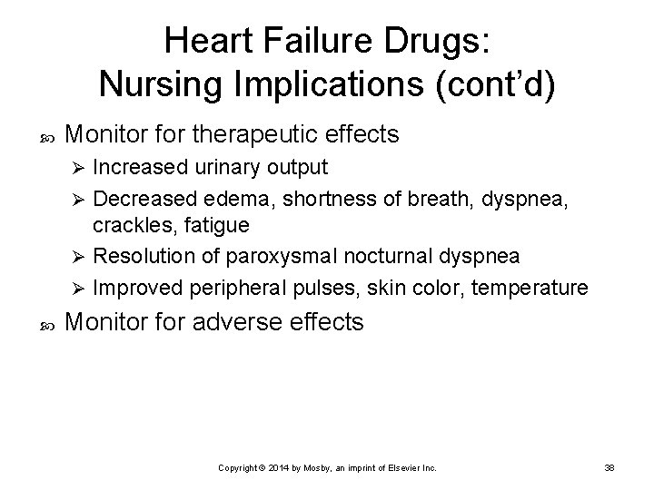 Heart Failure Drugs: Nursing Implications (cont’d) Monitor for therapeutic effects Increased urinary output Ø