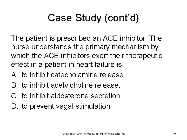 Case Study (cont’d) The patient is prescribed an ACE inhibitor. The nurse understands the