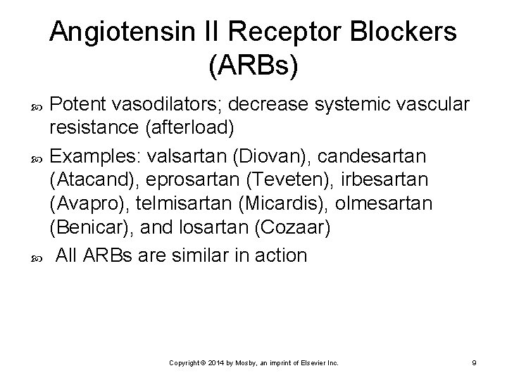Angiotensin II Receptor Blockers (ARBs) Potent vasodilators; decrease systemic vascular resistance (afterload) Examples: valsartan