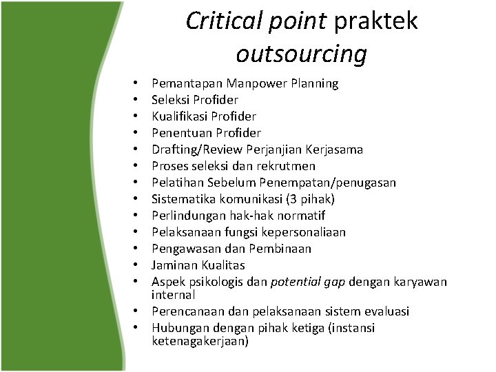 Critical point praktek outsourcing Pemantapan Manpower Planning Seleksi Profider Kualifikasi Profider Penentuan Profider Drafting/Review