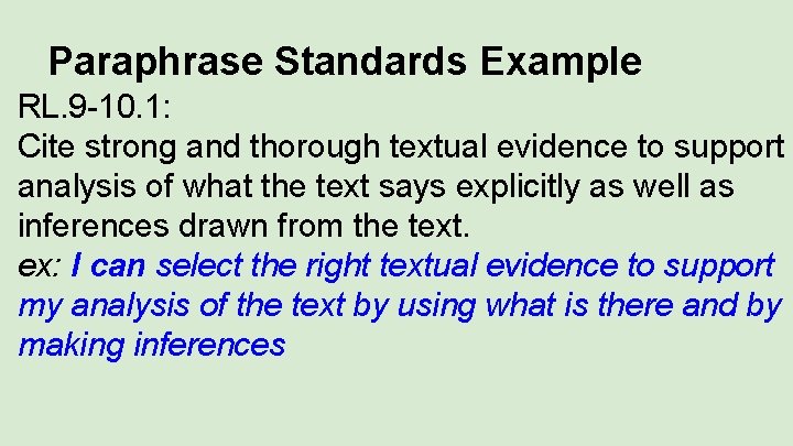 Paraphrase Standards Example RL. 9 -10. 1: Cite strong and thorough textual evidence to