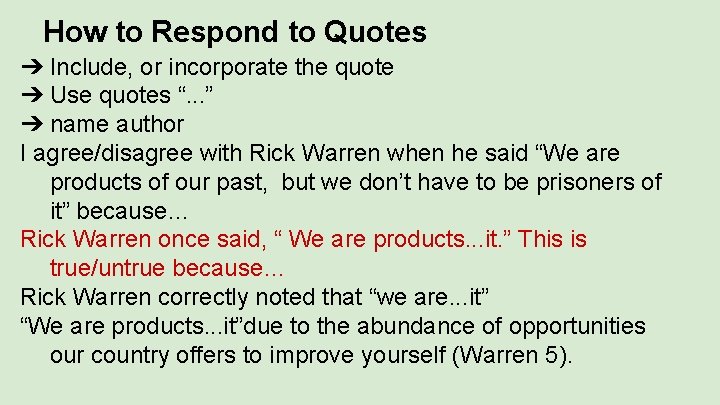 How to Respond to Quotes ➔ Include, or incorporate the quote ➔ Use quotes