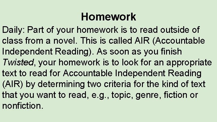 Homework Daily: Part of your homework is to read outside of class from a