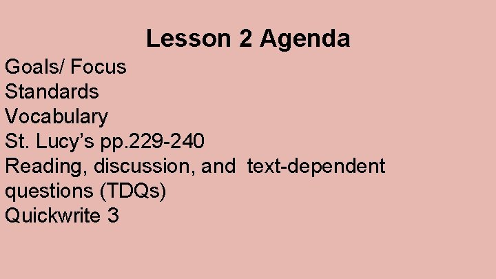 Lesson 2 Agenda Goals/ Focus Standards Vocabulary St. Lucy’s pp. 229 -240 Reading, discussion,