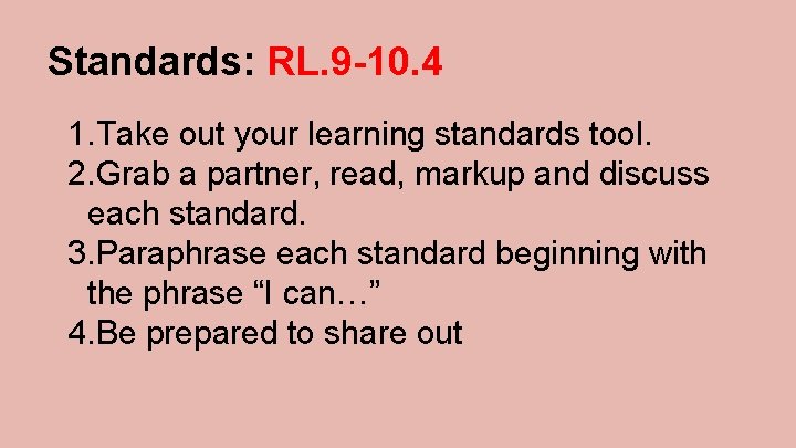 Standards: RL. 9 -10. 4 1. Take out your learning standards tool. 2. Grab