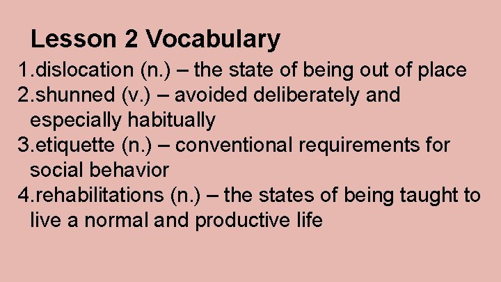Lesson 2 Vocabulary 1. dislocation (n. ) – the state of being out of