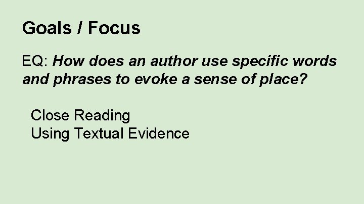 Goals / Focus EQ: How does an author use specific words and phrases to