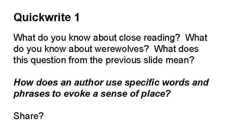 Quickwrite 1 What do you know about close reading? What do you know about