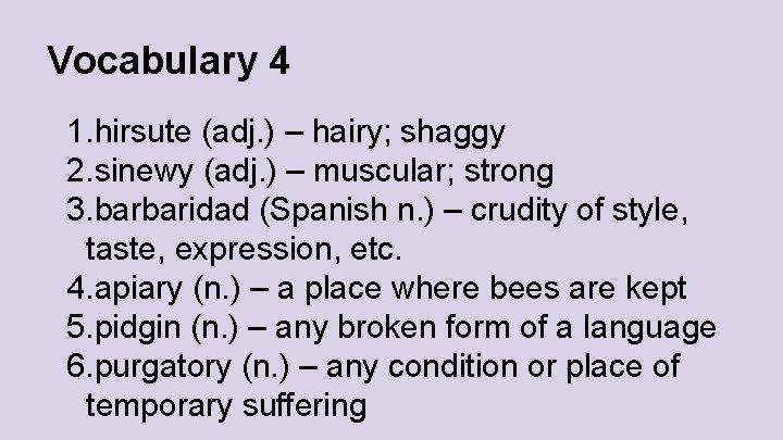 Vocabulary 4 1. hirsute (adj. ) – hairy; shaggy 2. sinewy (adj. ) –