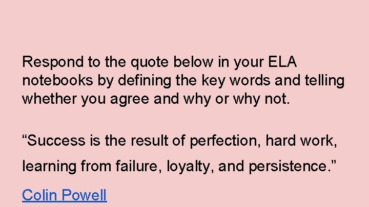 Respond to the quote below in your ELA notebooks by defining the key words