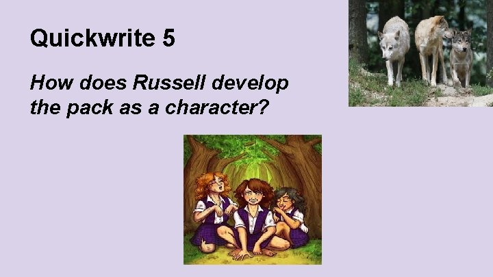 Quickwrite 5 How does Russell develop the pack as a character? 