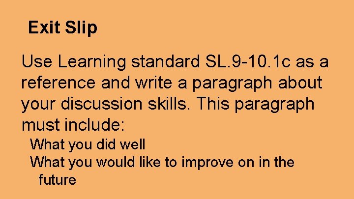 Exit Slip Use Learning standard SL. 9 -10. 1 c as a reference and