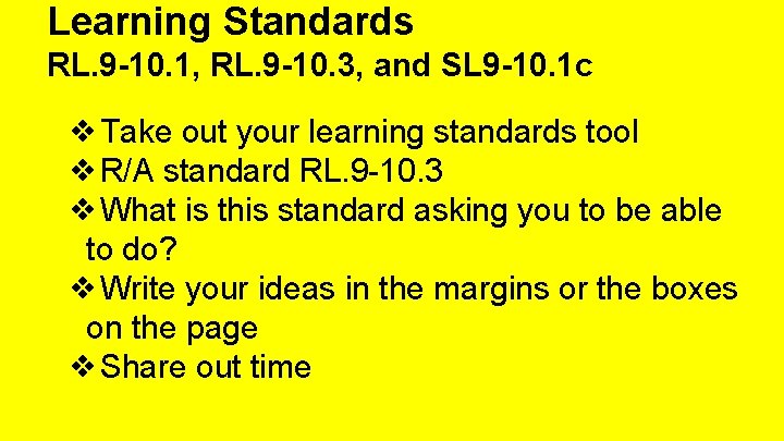 Learning Standards RL. 9 -10. 1, RL. 9 -10. 3, and SL 9 -10.