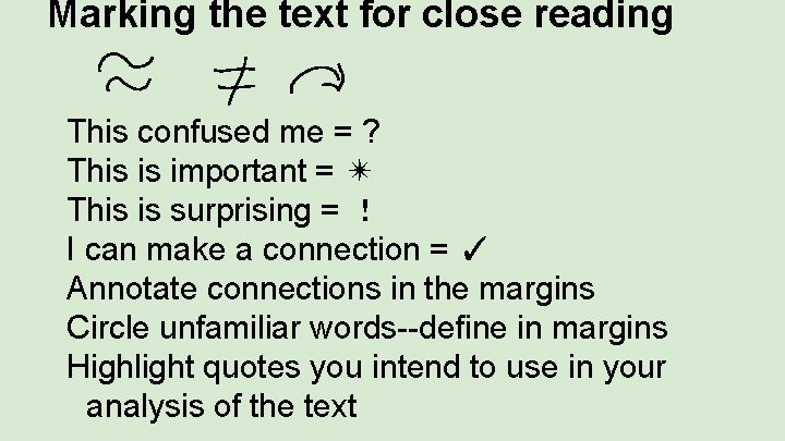 Marking the text for close reading This confused me = ? This is important