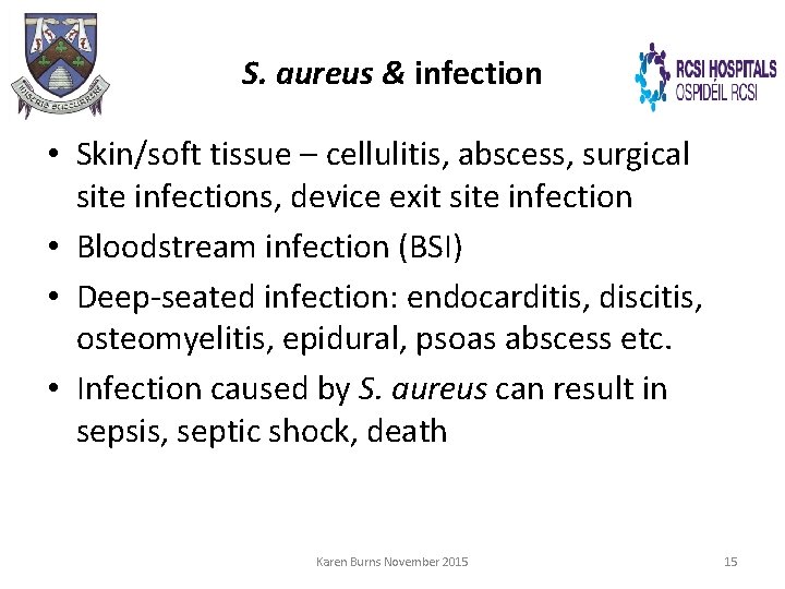 S. aureus & infection • Skin/soft tissue – cellulitis, abscess, surgical site infections, device