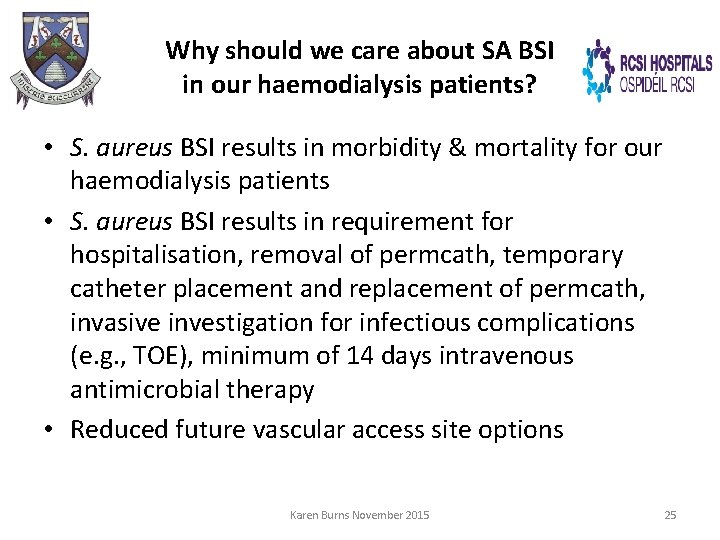 Why should we care about SA BSI in our haemodialysis patients? • S. aureus