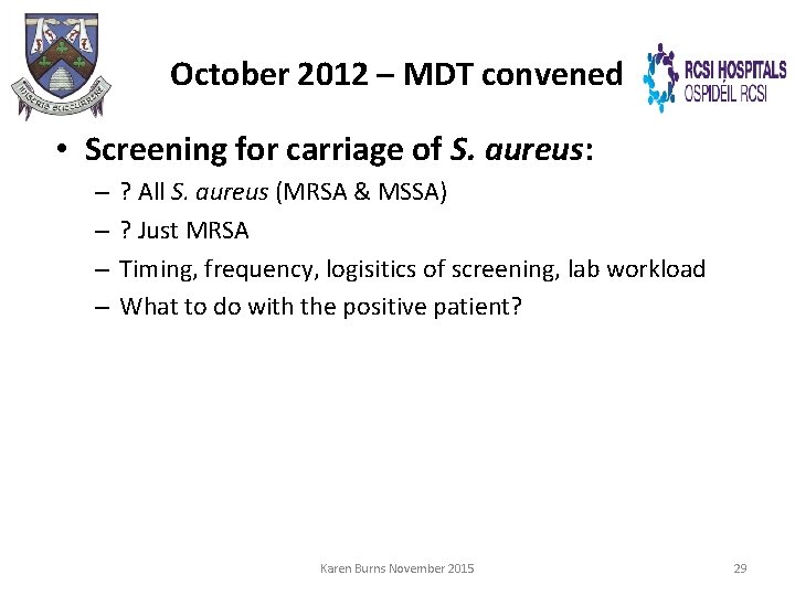 October 2012 – MDT convened • Screening for carriage of S. aureus: – –