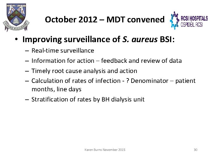 October 2012 – MDT convened • Improving surveillance of S. aureus BSI: Real-time surveillance
