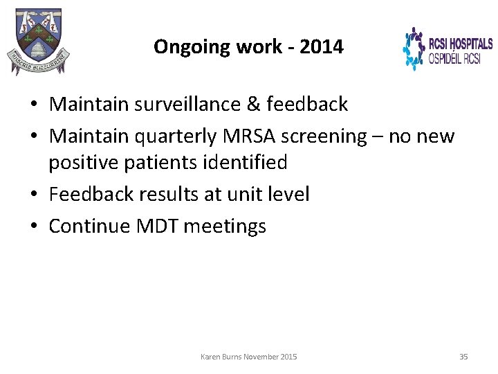 Ongoing work - 2014 • Maintain surveillance & feedback • Maintain quarterly MRSA screening