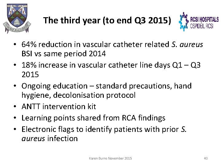 The third year (to end Q 3 2015) • 64% reduction in vascular catheter