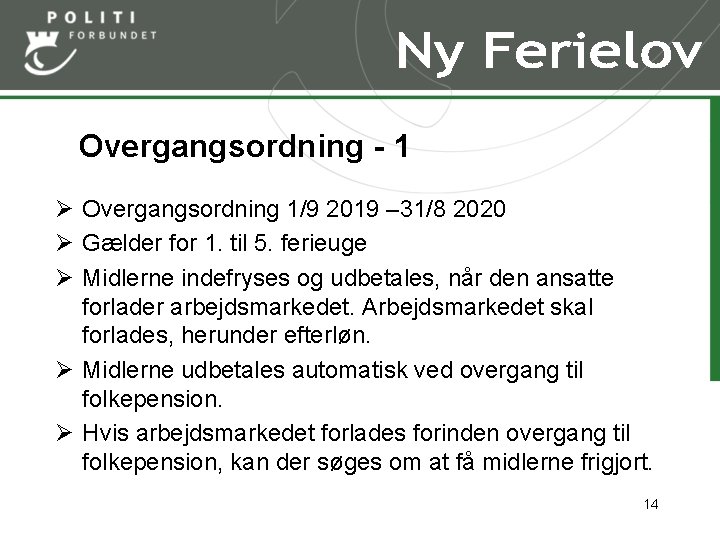 Overgangsordning - 1 Ø Overgangsordning 1/9 2019 – 31/8 2020 Ø Gælder for 1.