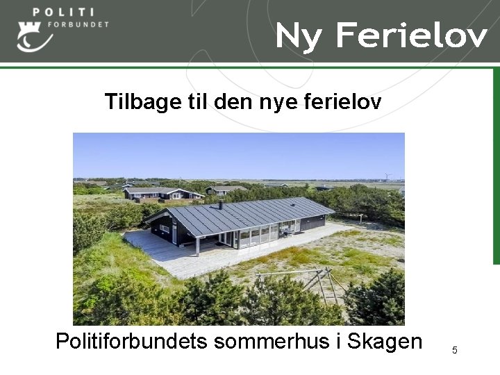 Tilbage til den nye ferielov Politiforbundets sommerhus i Skagen 5 