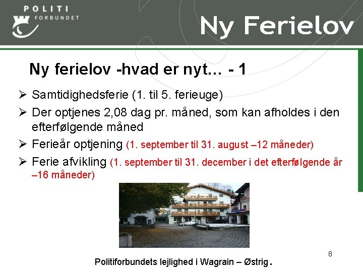 Ny ferielov -hvad er nyt… - 1 Ø Samtidighedsferie (1. til 5. ferieuge) Ø