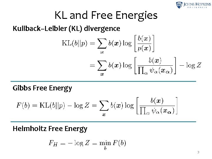 KL and Free Energies Kullback–Leibler (KL) divergence Gibbs Free Energy Helmholtz Free Energy 3