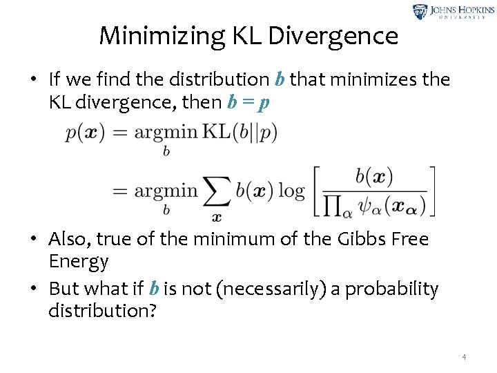Minimizing KL Divergence • If we find the distribution b that minimizes the KL