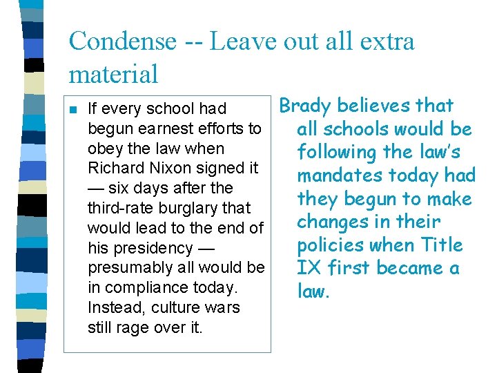 Condense -- Leave out all extra material n Brady believes that If every school