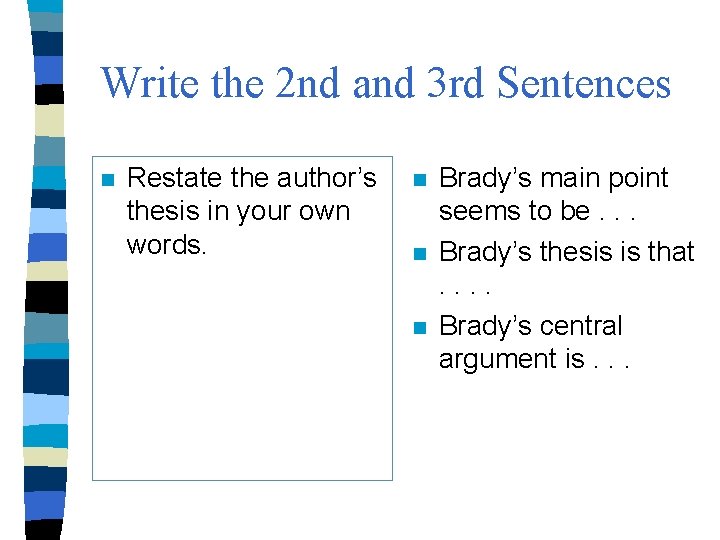 Write the 2 nd and 3 rd Sentences n Restate the author’s thesis in