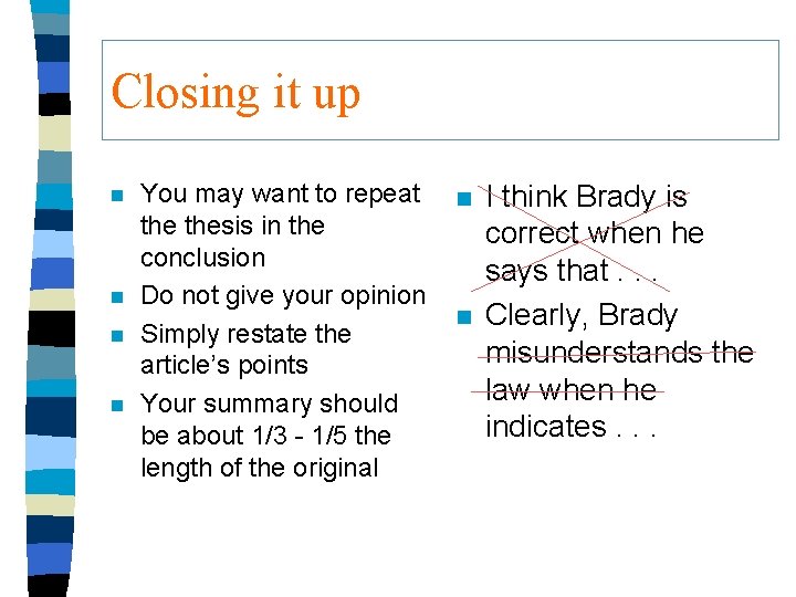 Closing it up n n You may want to repeat thesis in the conclusion