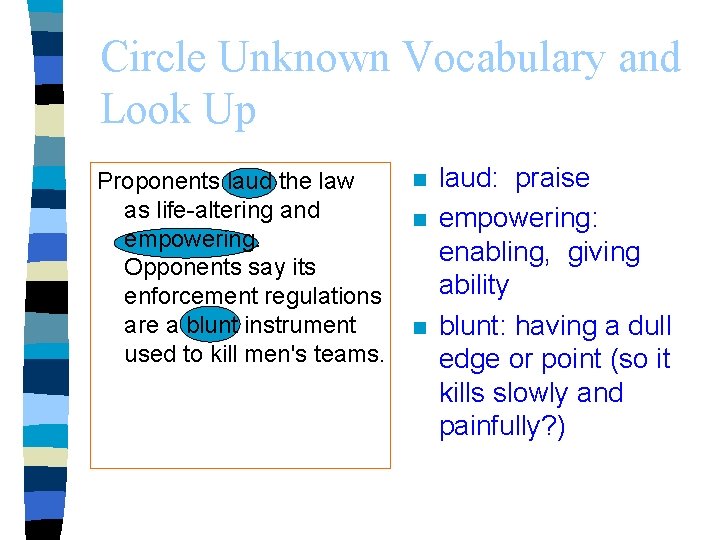 Circle Unknown Vocabulary and Look Up Proponents laud the law as life-altering and empowering.