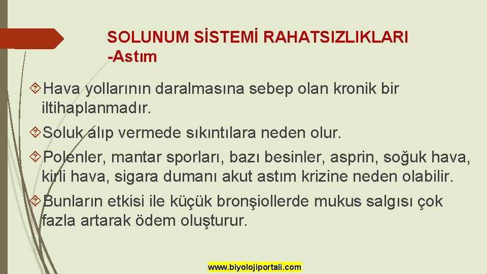 SOLUNUM SİSTEMİ RAHATSIZLIKLARI -Astım Hava yollarının daralmasına sebep olan kronik bir iltihaplanmadır. Soluk alıp SOLUNUM SİSTEMİ RAHATSIZLIKLARI -Astım Hava yollarının daralmasına sebep olan kronik bir iltihaplanmadır. Soluk alıp