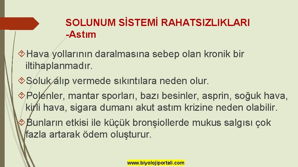 SOLUNUM SİSTEMİ RAHATSIZLIKLARI -Astım Hava yollarının daralmasına sebep olan kronik bir iltihaplanmadır. Soluk alıp