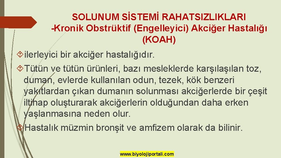 SOLUNUM SİSTEMİ RAHATSIZLIKLARI -Kronik Obstrüktif (Engelleyici) Akciğer Hastalığı (KOAH) ilerleyici bir akciğer hastalığıdır. Tütün SOLUNUM SİSTEMİ RAHATSIZLIKLARI -Kronik Obstrüktif (Engelleyici) Akciğer Hastalığı (KOAH) ilerleyici bir akciğer hastalığıdır. Tütün