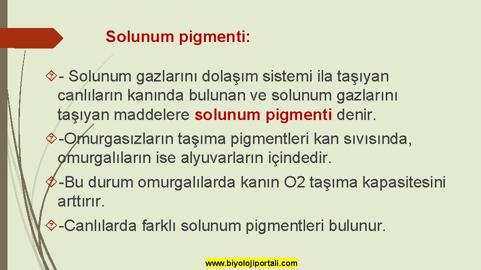 Solunum pigmenti: - Solunum gazlarını dolaşım sistemi ila taşıyan canlıların kanında bulunan ve solunum Solunum pigmenti: - Solunum gazlarını dolaşım sistemi ila taşıyan canlıların kanında bulunan ve solunum