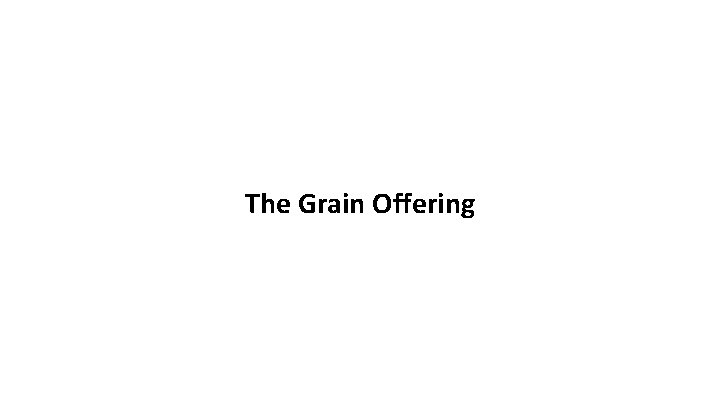 The Grain Offering 