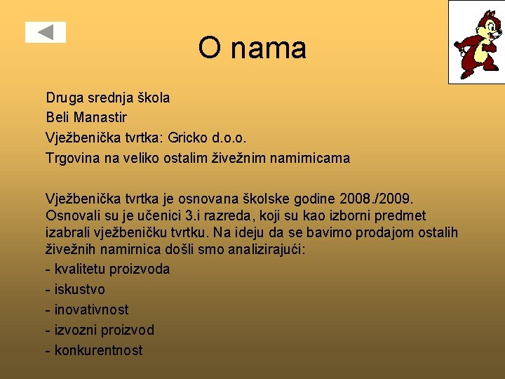 O nama Druga srednja škola Beli Manastir Vježbenička tvrtka: Gricko d. o. o. Trgovina