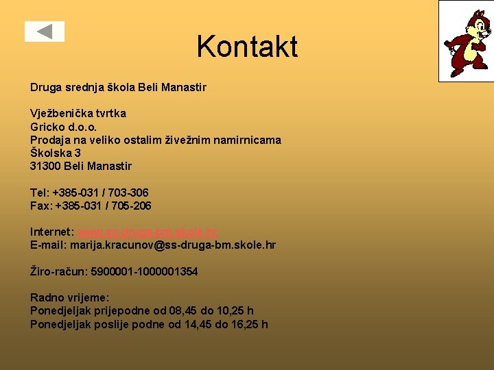 Kontakt Druga srednja škola Beli Manastir Vježbenička tvrtka Gricko d. o. o. Prodaja na